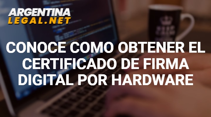 Conoce como obtener el Certificado de Firma Digital por Hardware