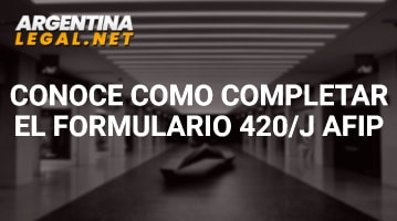 Conoce Cómo Completar El Formulario 420/J AFIP