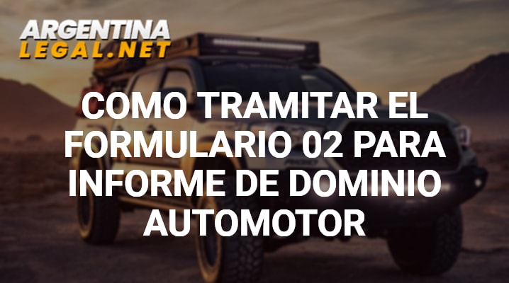 Como Tramitar El Formulario 02 Para Informe De Dominio Automotor